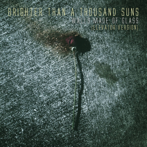 Brighter Than A Thousand Suns : Walls Made of Glass (Elevator Version)